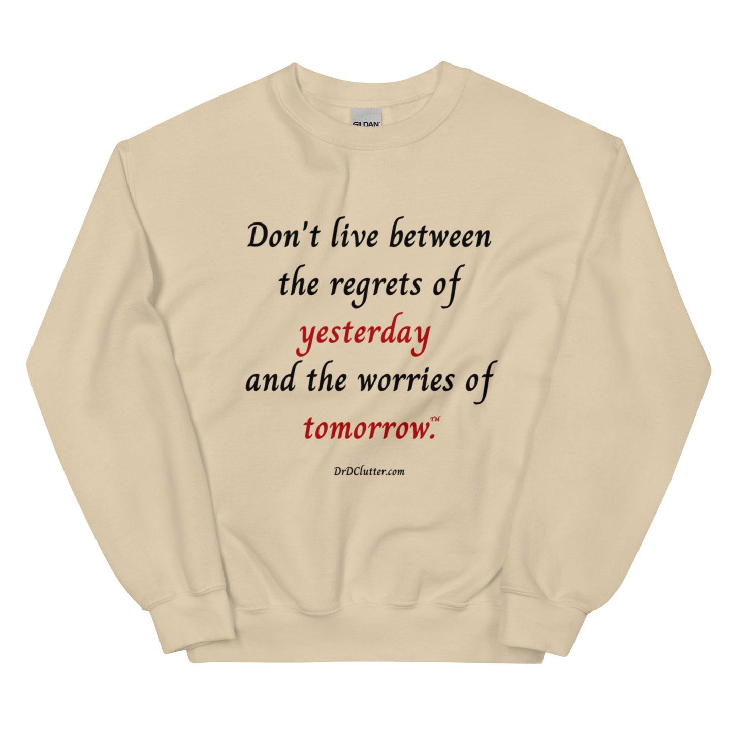 Don't live between the regrets of yesterday and the worries of tomorrow™.-Unisex Crewneck Sweatshirt