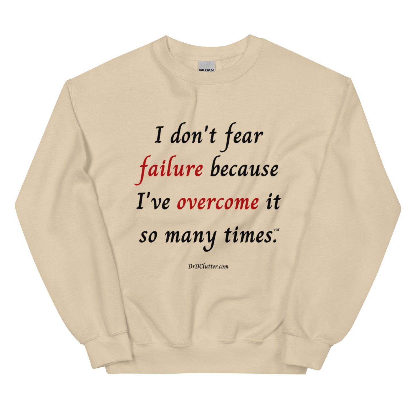 I don't fear failure because I've overcome it so many times™.-Unisex Crewneck Sweatshirt