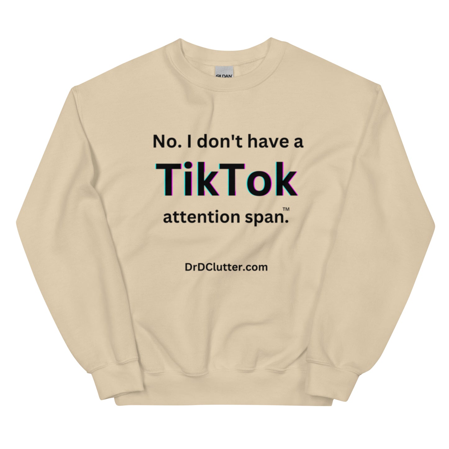 No. I don't have a TikTok attention span™.-Unisex Crewneck Sweatshirt