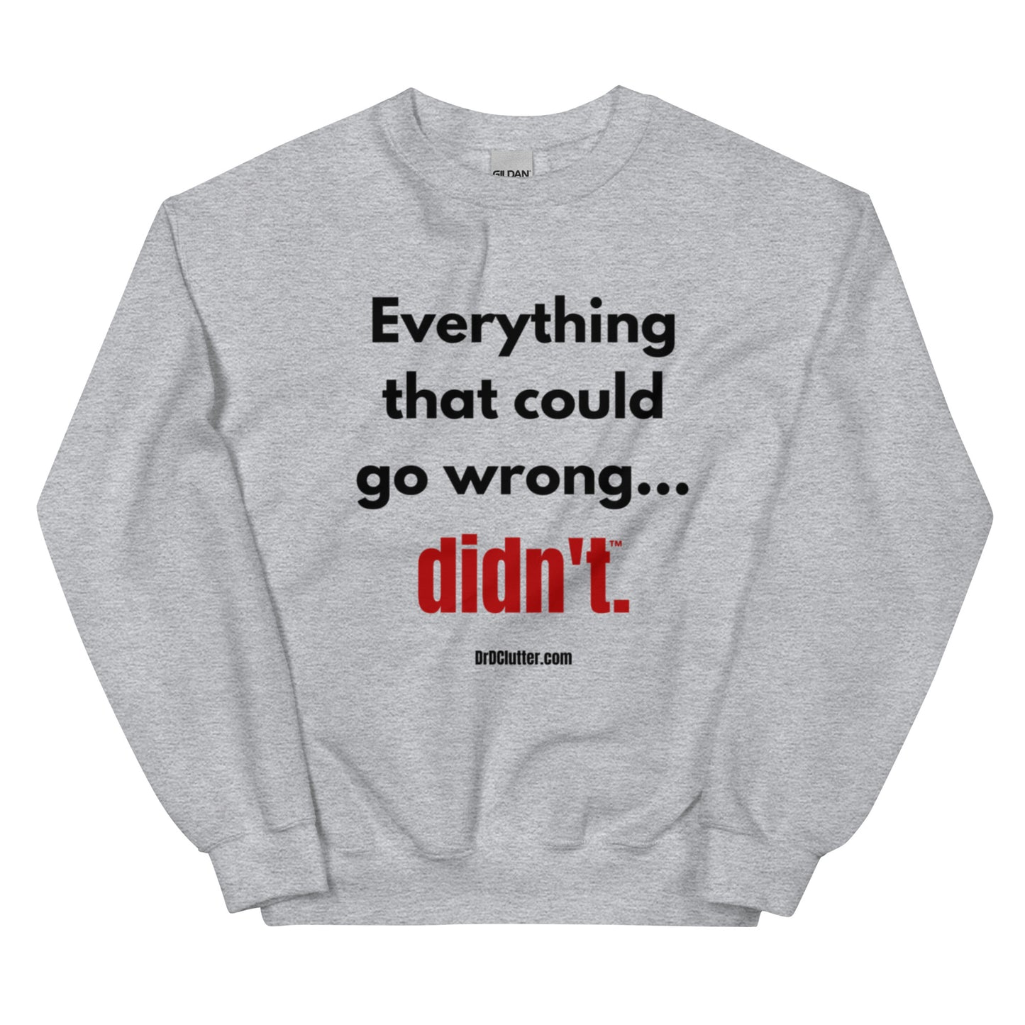 Everything that could go wrong...didn't™.-Unisex Crewneck Sweatshirt