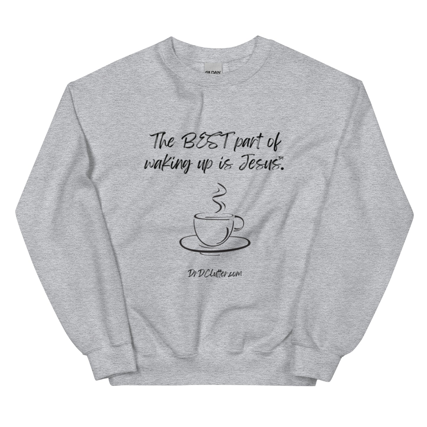 The best part of waking up is Jesus™.-Crewneck Unisex Sweatshirt