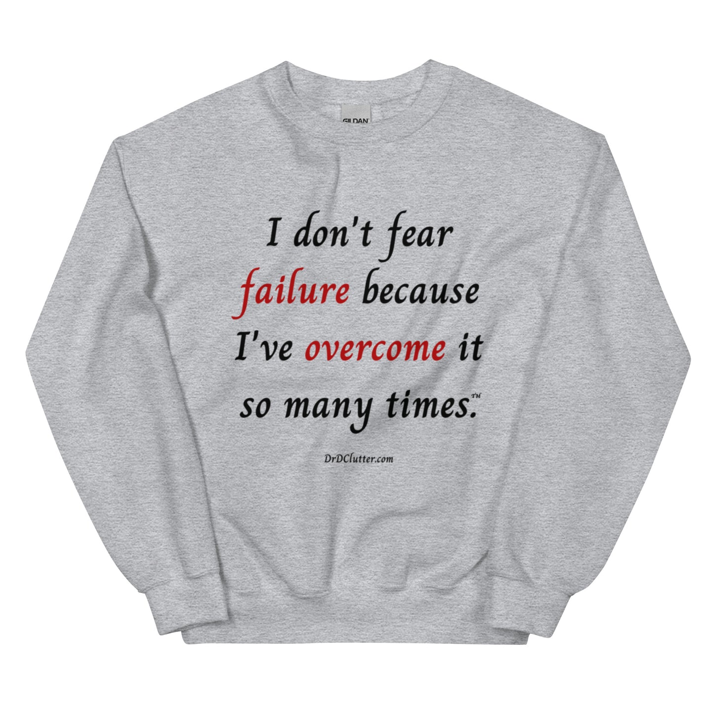 I don't fear failure because I've overcome it so many times™.-Unisex Crewneck Sweatshirt