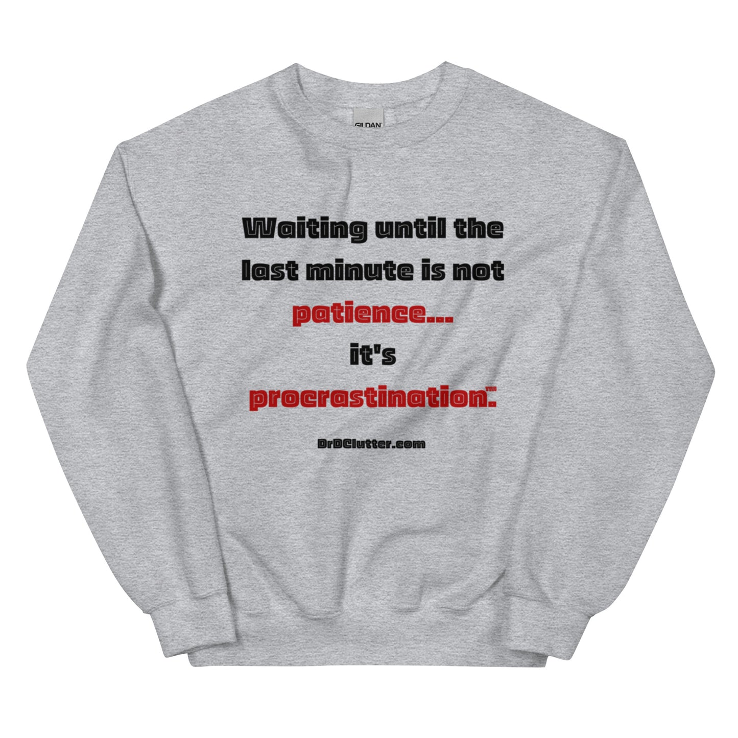 Waiting until the last minute is not patience. It's procrastination™.-Unisex Crewneck Sweatshirt