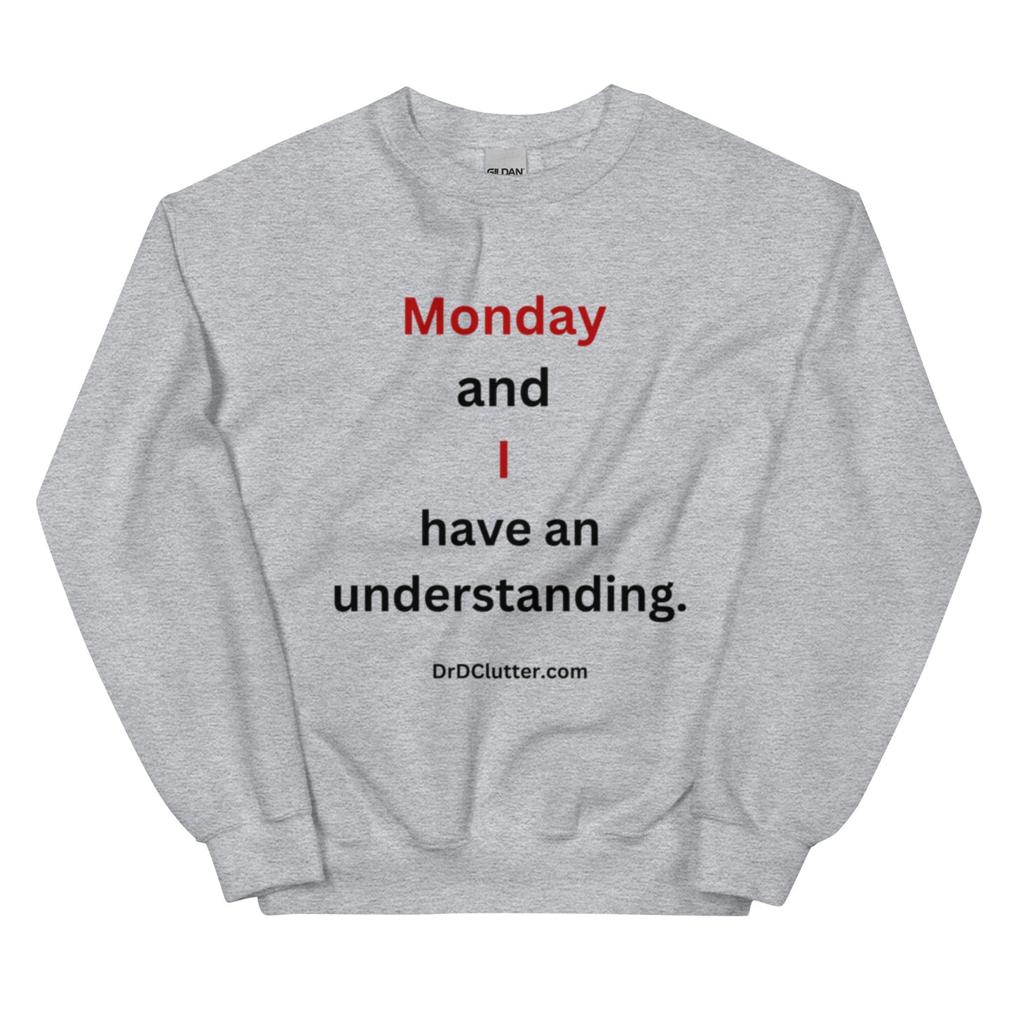 Monday and I have an understanding.-Unisex Crewneck Sweatshirt