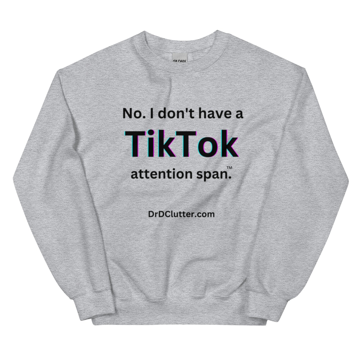 No. I don't have a TikTok attention span™.-Unisex Crewneck Sweatshirt