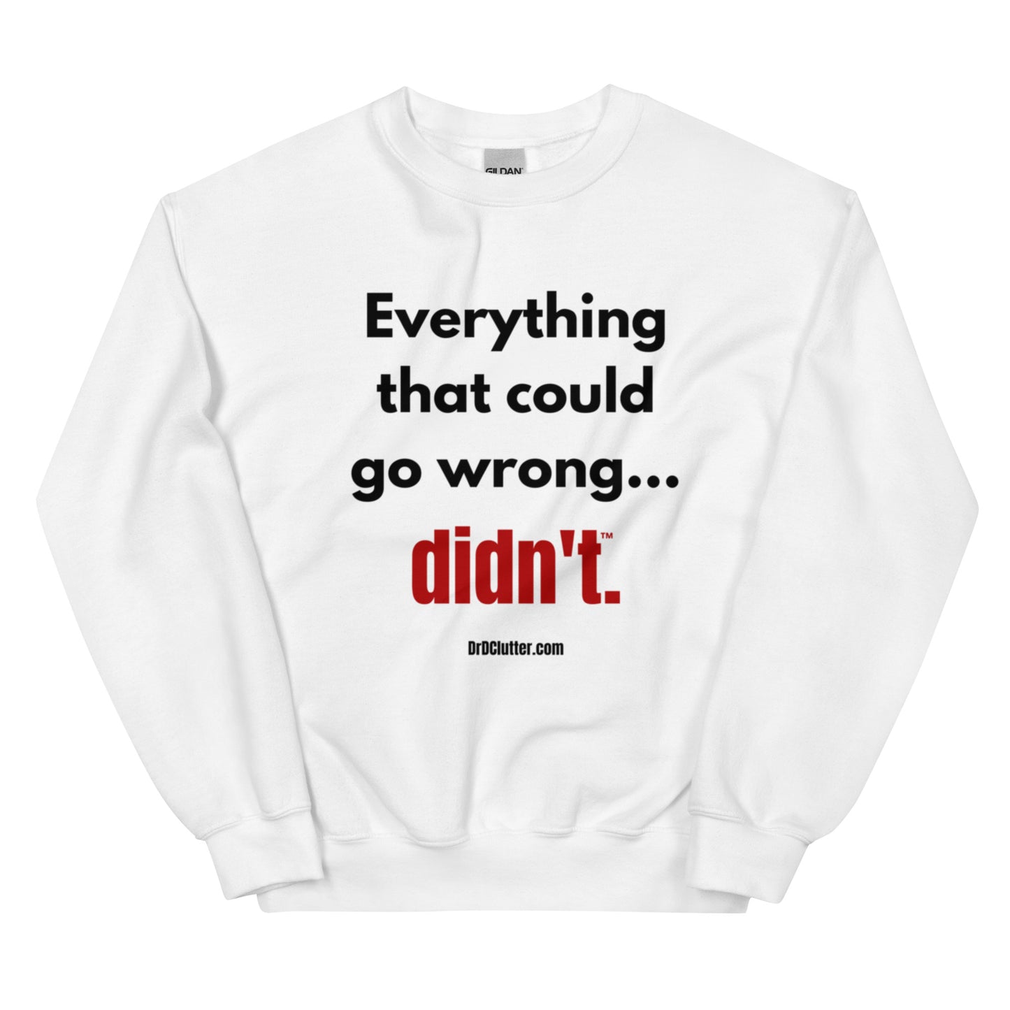 Everything that could go wrong...didn't™.-Unisex Crewneck Sweatshirt
