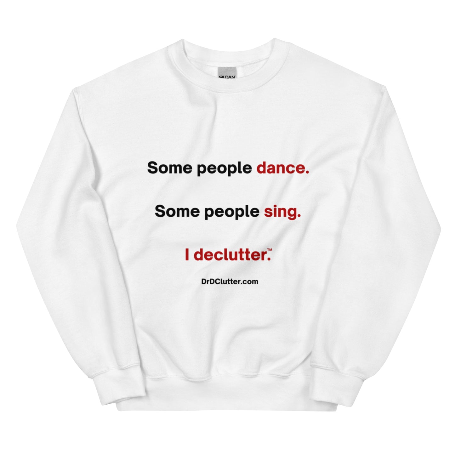 Some people dance. Some people sing. I declutter™.-Unisex Crewneck Sweatshirt