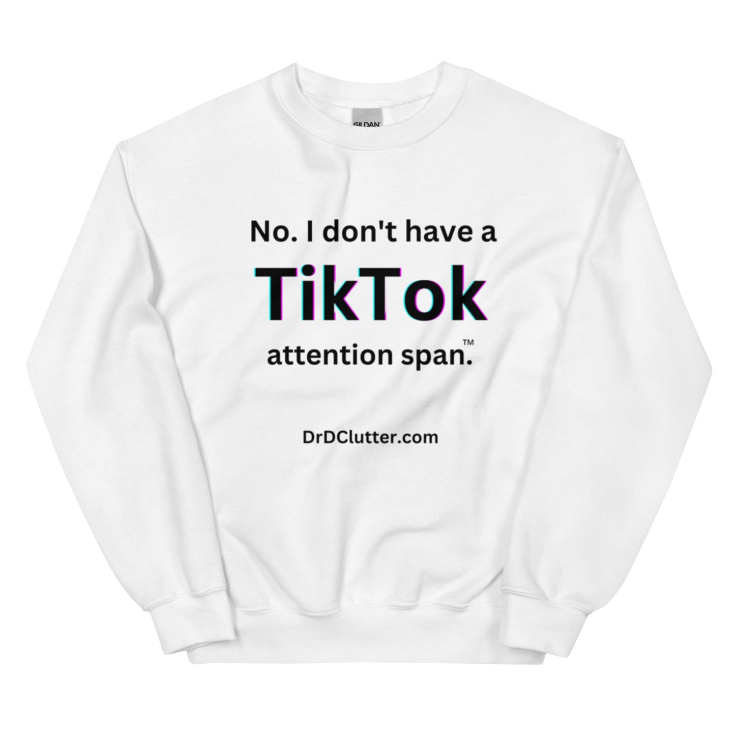 No. I don't have a TikTok attention span™.-Unisex Crewneck Sweatshirt