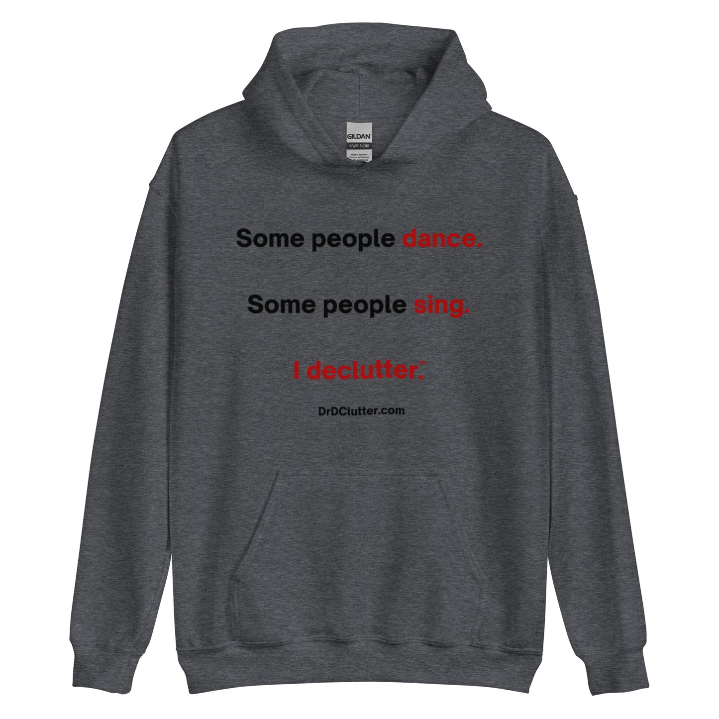 Some people dance. Some people sing. I declutter™.-Unisex Hoodie Sweatshirt
