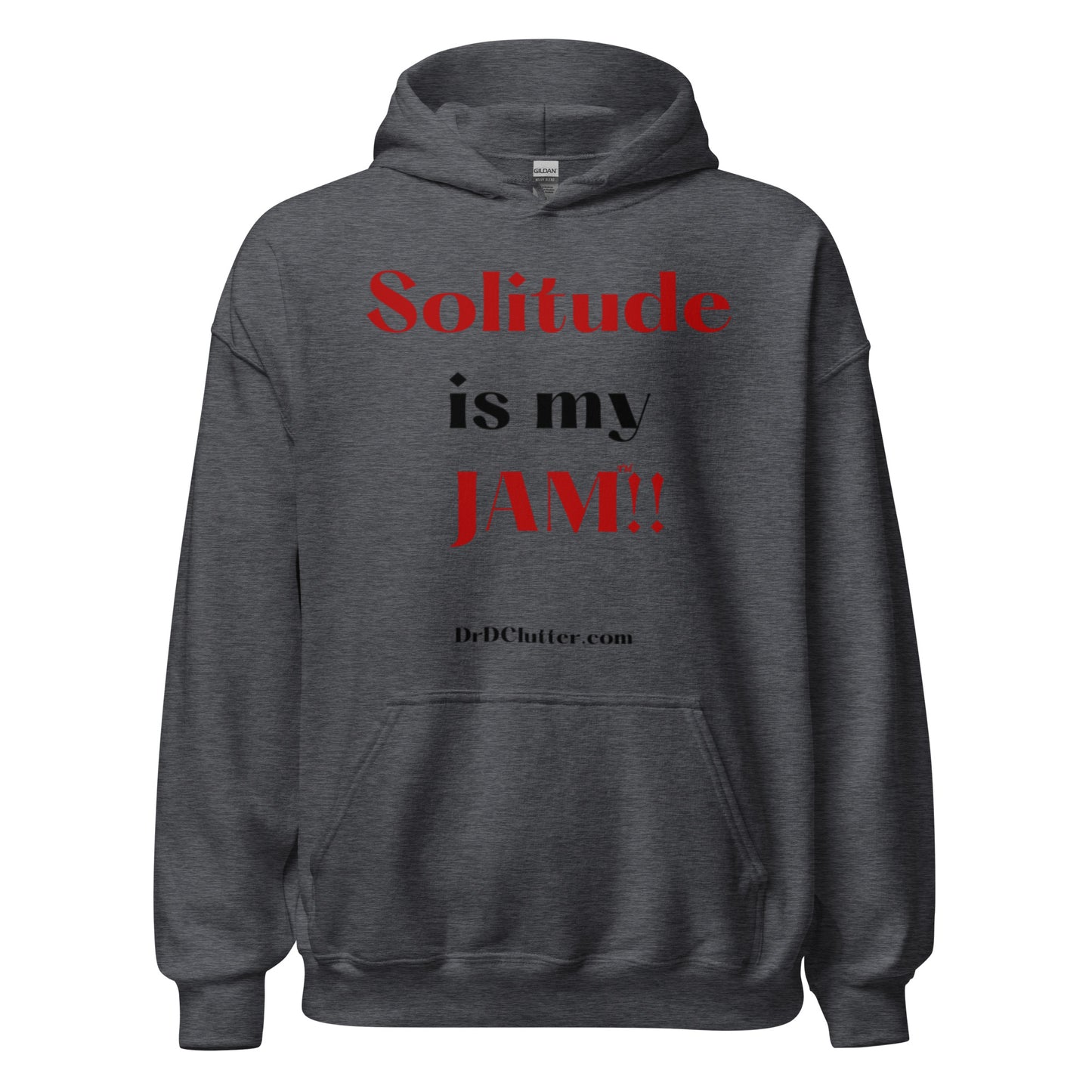 Solitude is my Jam™!!-Unisex Hoodie Sweatshirt