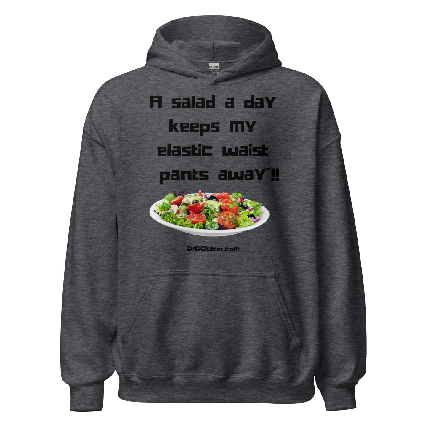 A salad a day keeps my elastic waist pants away™!!-Unisex Hoodie Sweatshirt