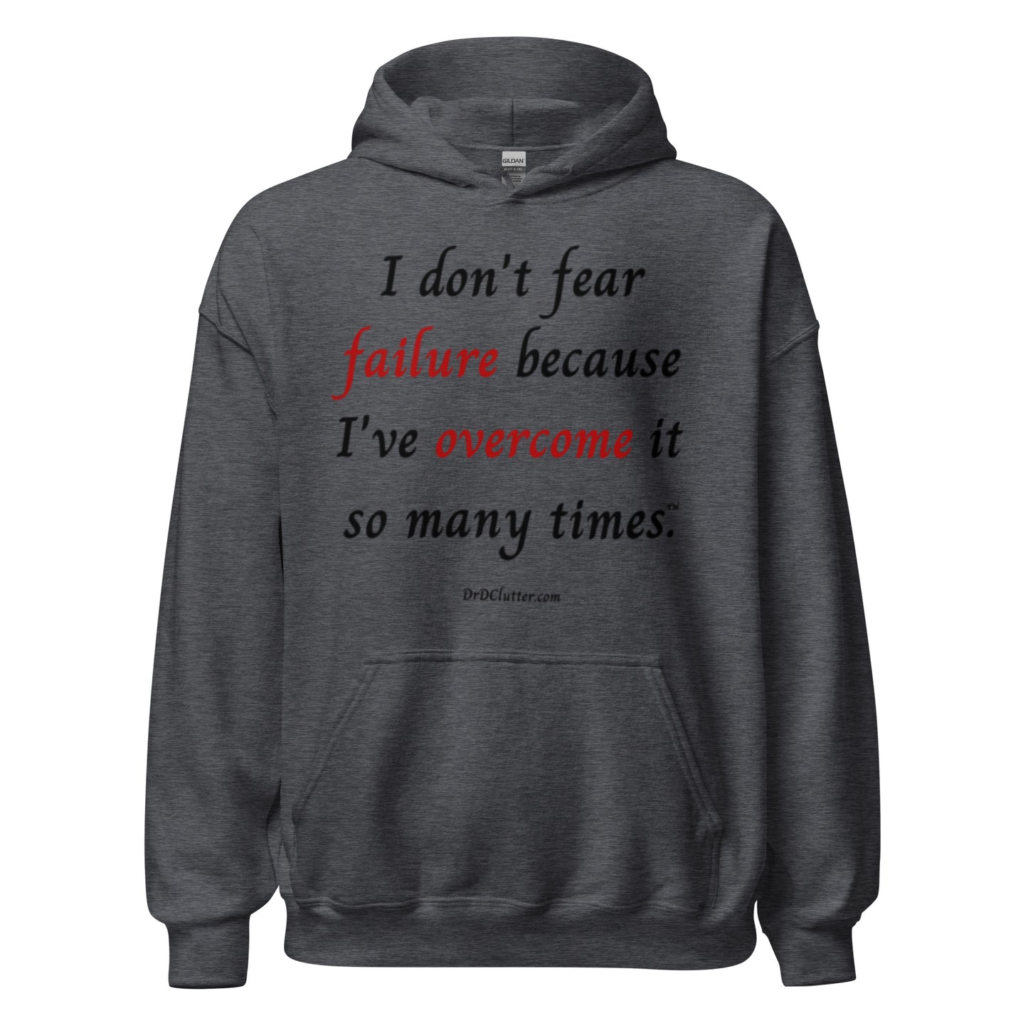 I don't fear failure because I've overcome it so many times™.-Unisex Hoodie Sweatshirt