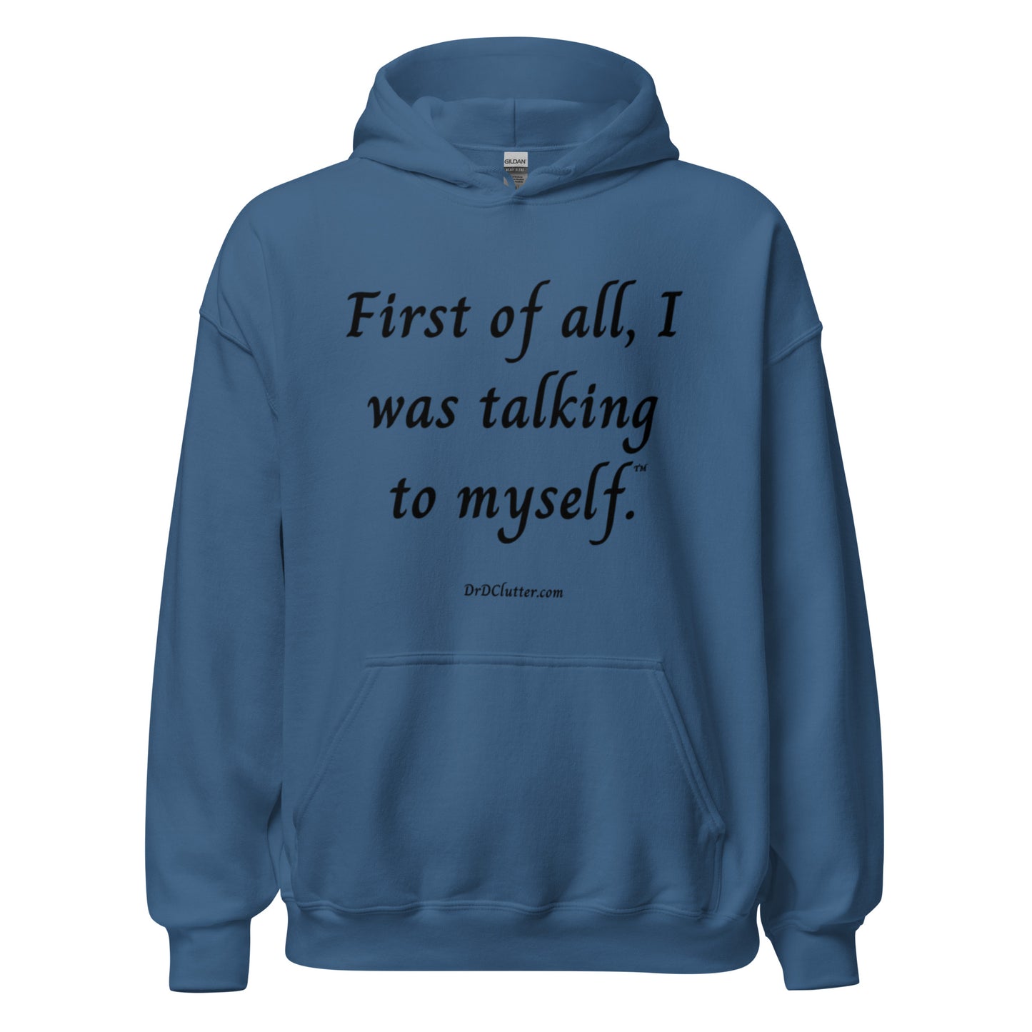 First of all, I was talking to myself™.-Unisex Hoodie Sweatshirt