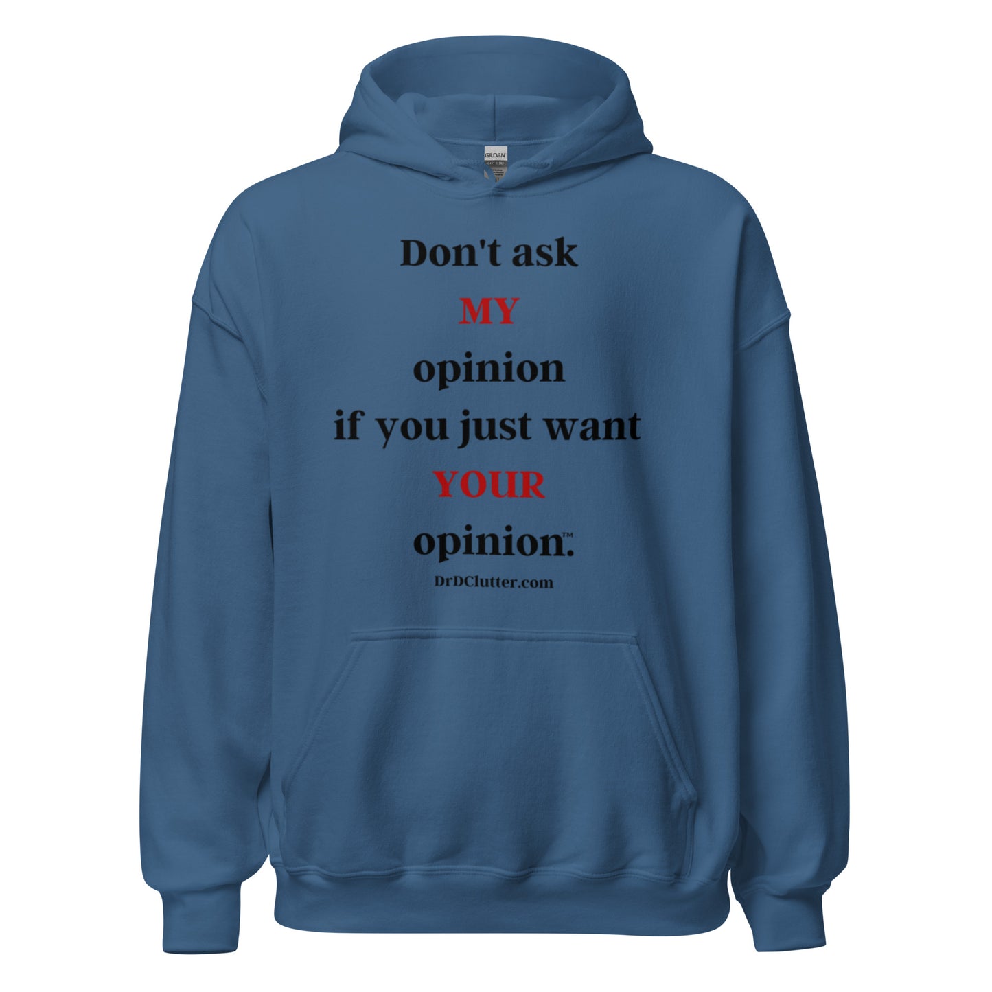Don't ask MY opinion if you just want YOUR opinion™.-Unisex Hoodie Sweatshirt