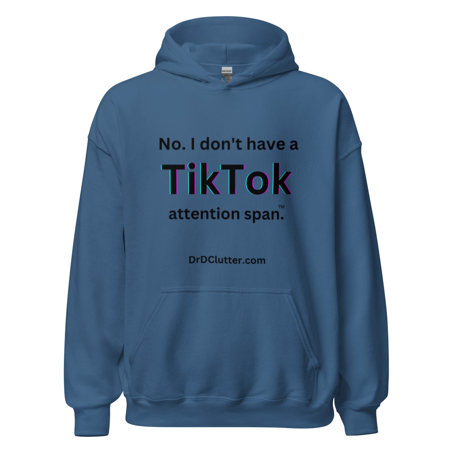 No. I don't have a TikTok attention span™.-Unisex Hoodie Sweatshirt