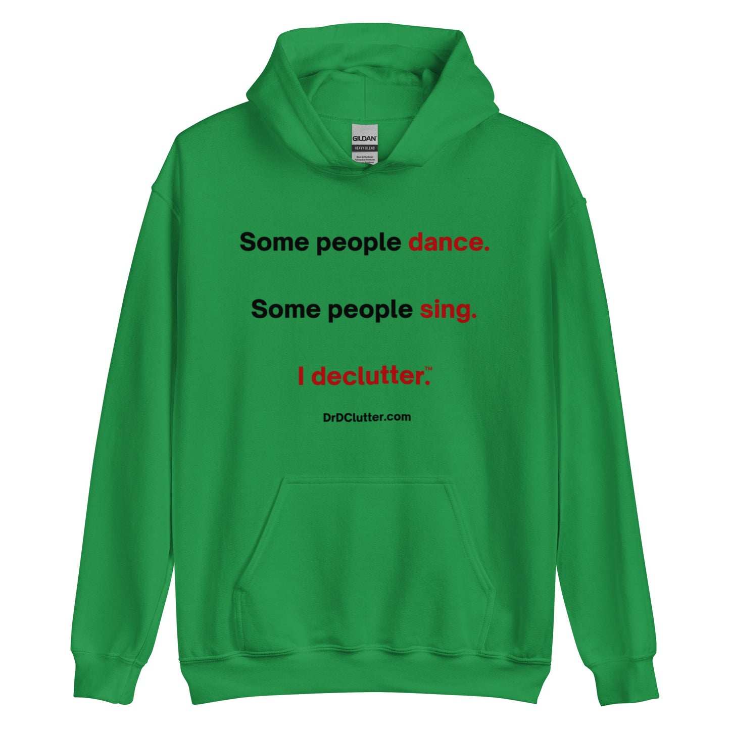 Some people dance. Some people sing. I declutter™.-Unisex Hoodie Sweatshirt