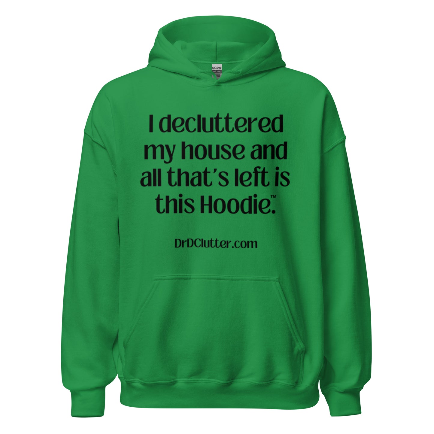 I decluttered my house and all that's left is this Hoodie™.-Unisex Hoodie Sweatshirt