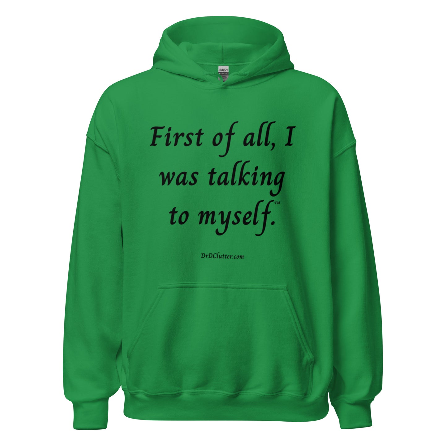First of all, I was talking to myself™.-Unisex Hoodie Sweatshirt