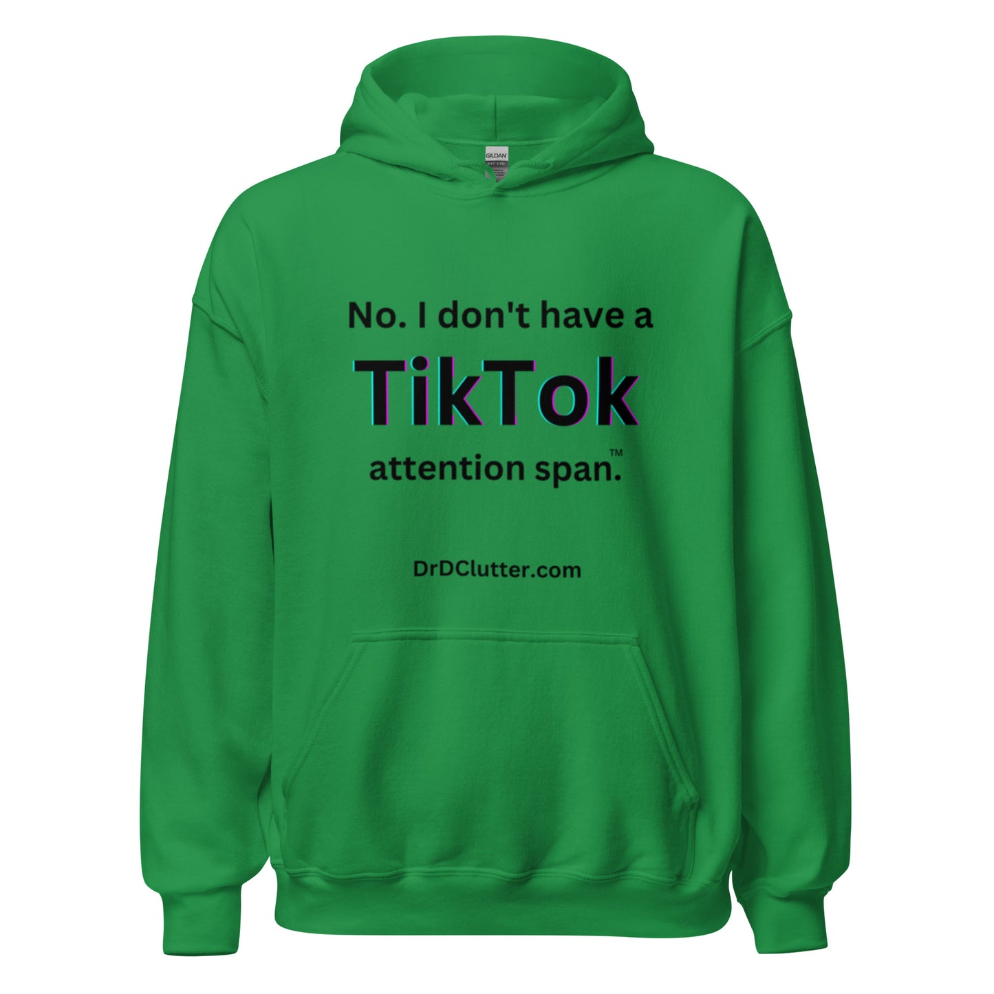 No. I don't have a TikTok attention span™.-Unisex Hoodie Sweatshirt