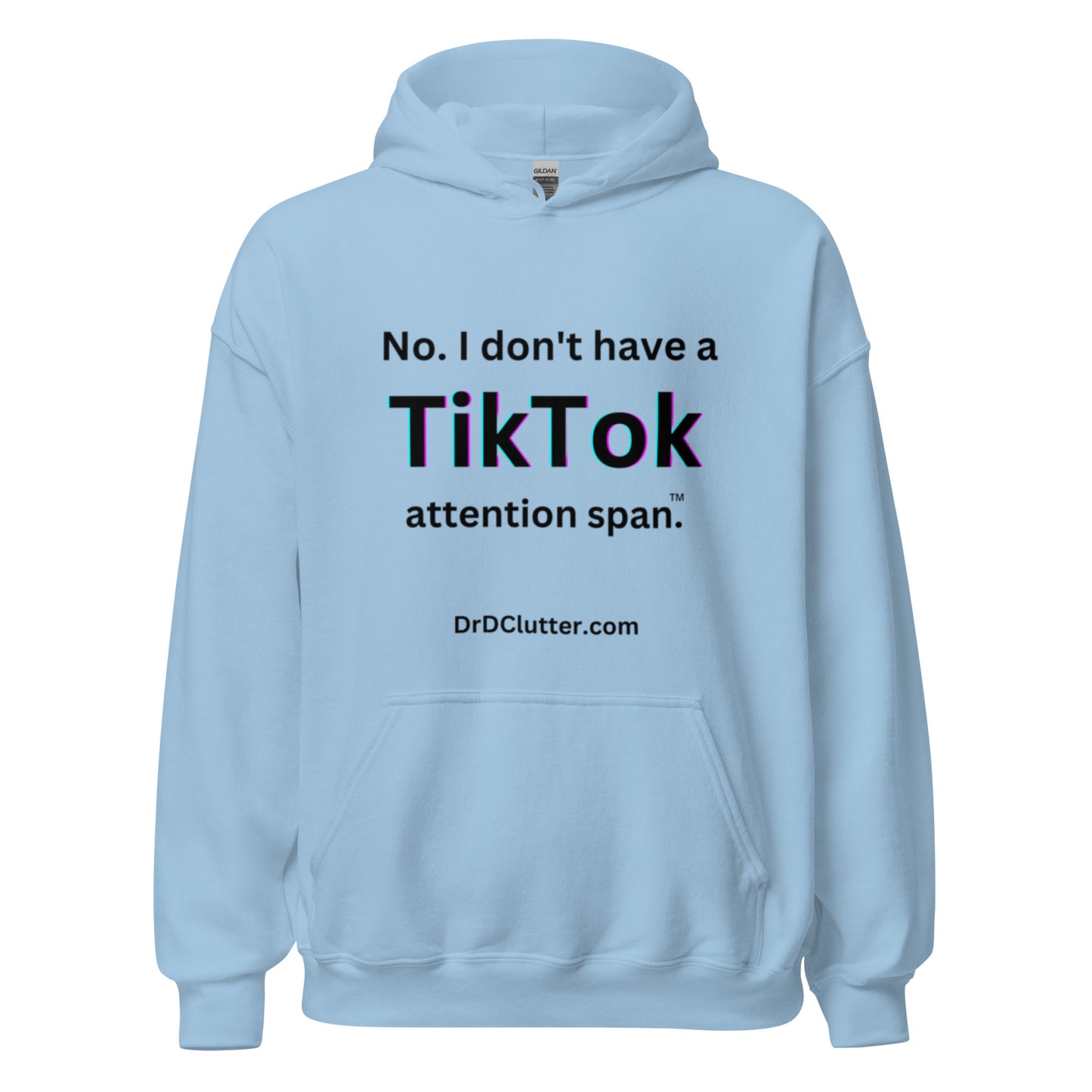 No. I don't have a TikTok attention span™.-Unisex Hoodie Sweatshirt