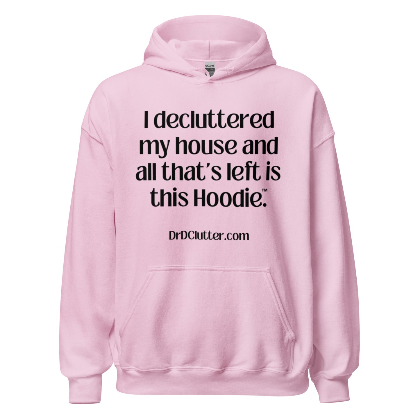 I decluttered my house and all that's left is this Hoodie™.-Unisex Hoodie Sweatshirt