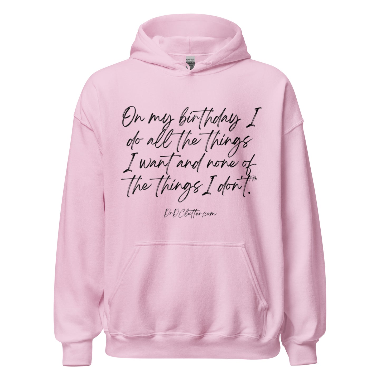 On my birthday I do all the things I want and none of the things I don't™.-Unisex Hoodie Sweatshirt
