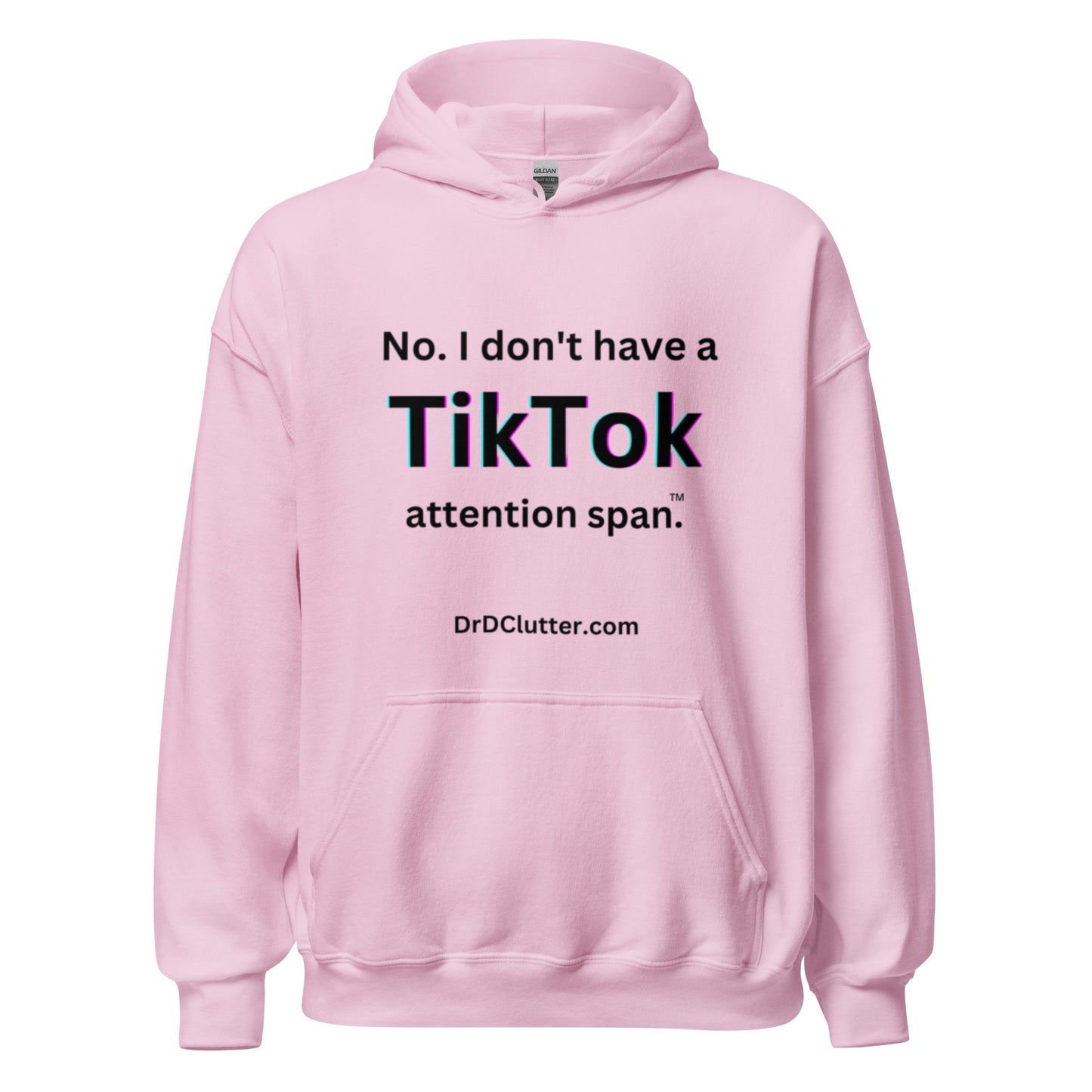 No. I don't have a TikTok attention span™.-Unisex Hoodie Sweatshirt