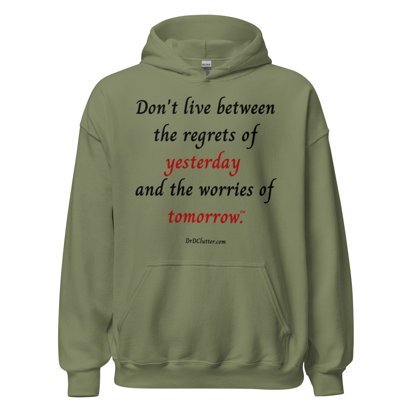 Don't live between the regrets of yesterday and the worries of tomorrow™.-Unisex Hoodie Sweatshirt