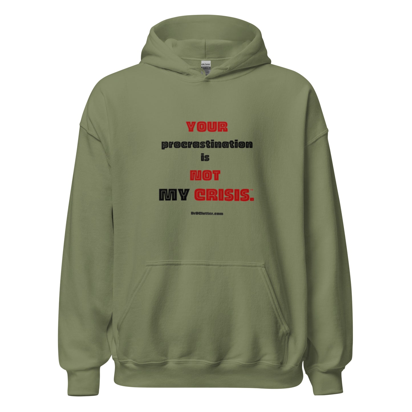 Your Procrastination is NOT MY CRISIS™.-Unisex Hoodie Sweatshirt