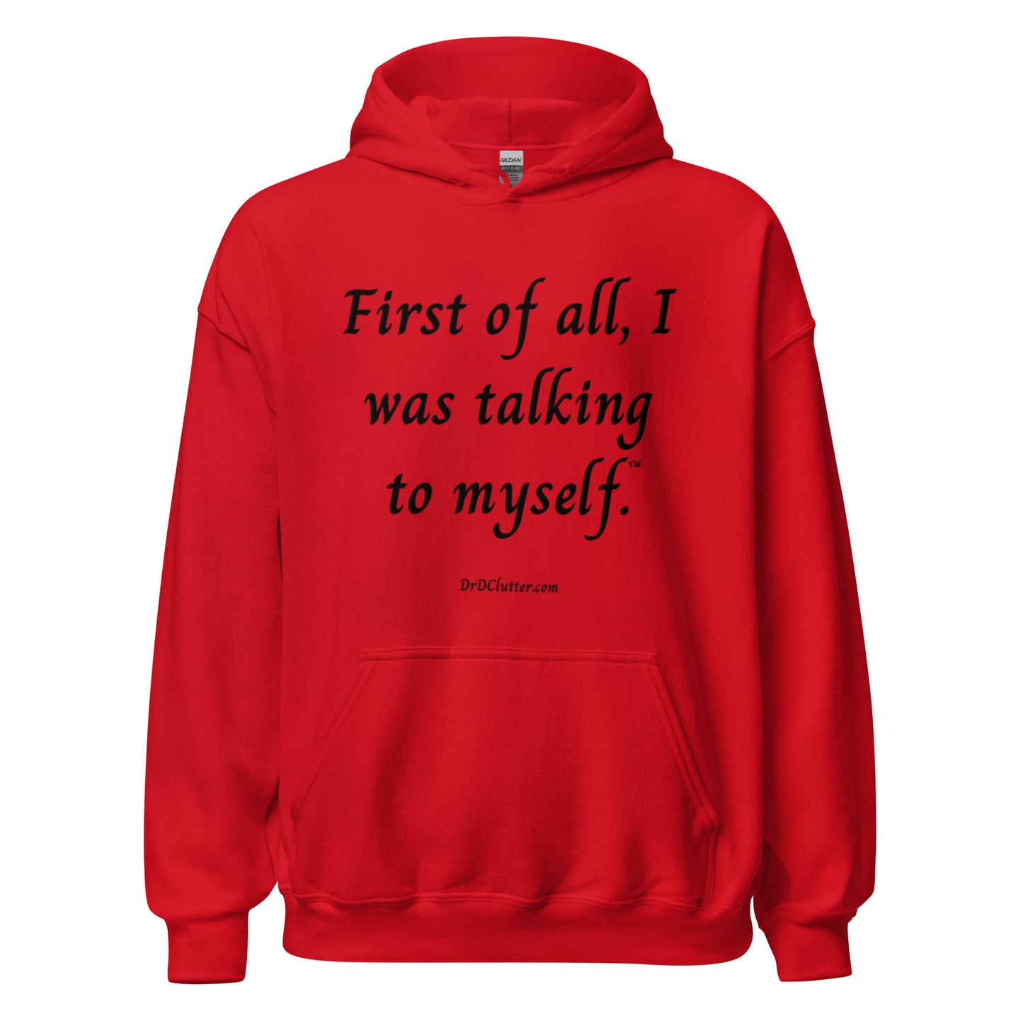 First of all, I was talking to myself™.-Unisex Hoodie Sweatshirt