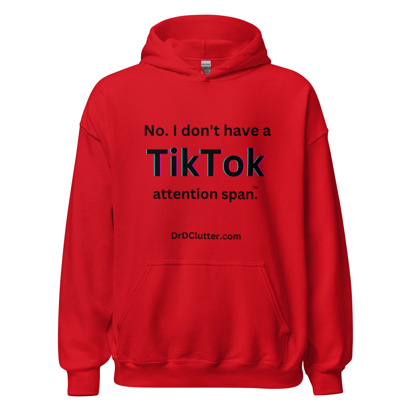 No. I don't have a TikTok attention span™.-Unisex Hoodie Sweatshirt