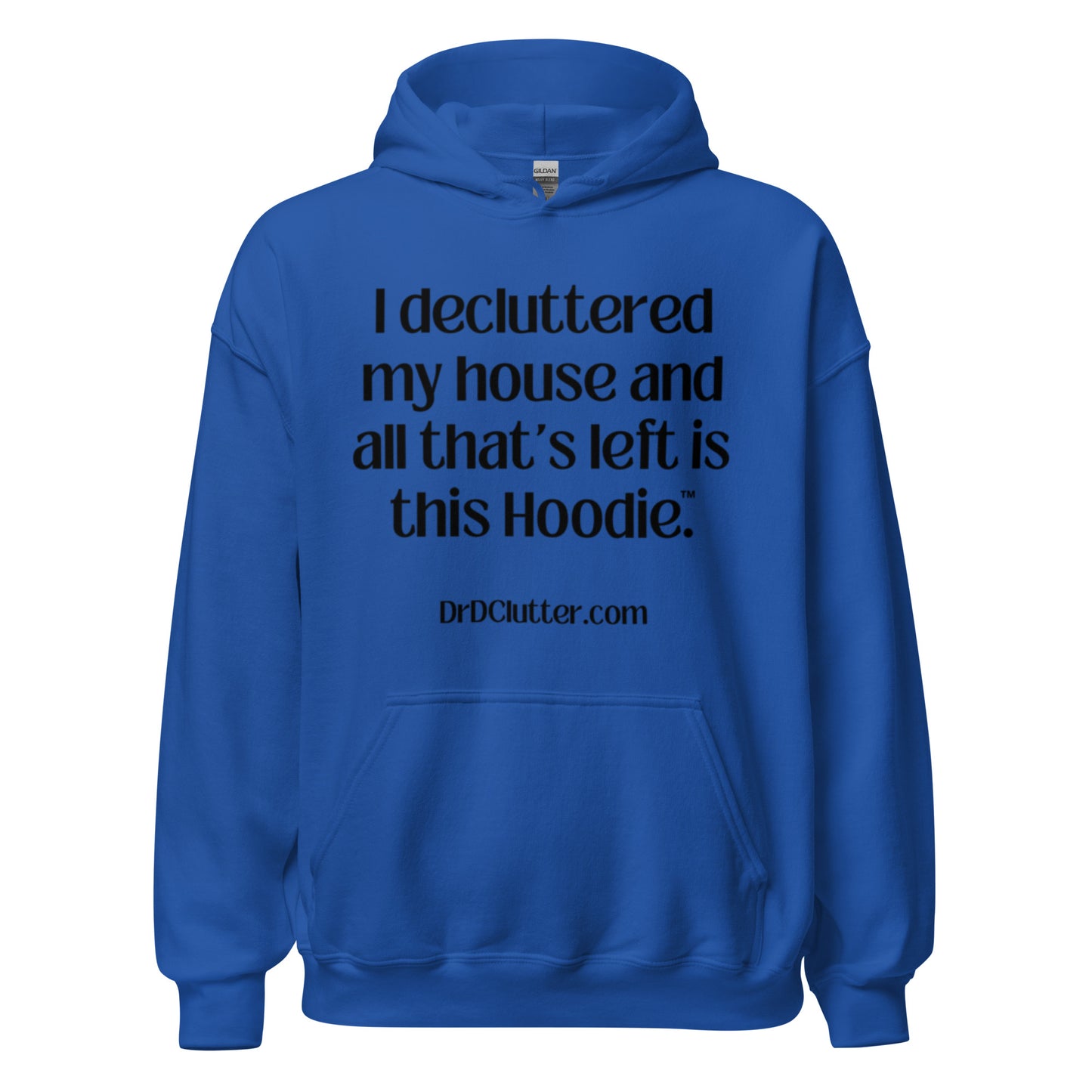 I decluttered my house and all that's left is this Hoodie™.-Unisex Hoodie Sweatshirt