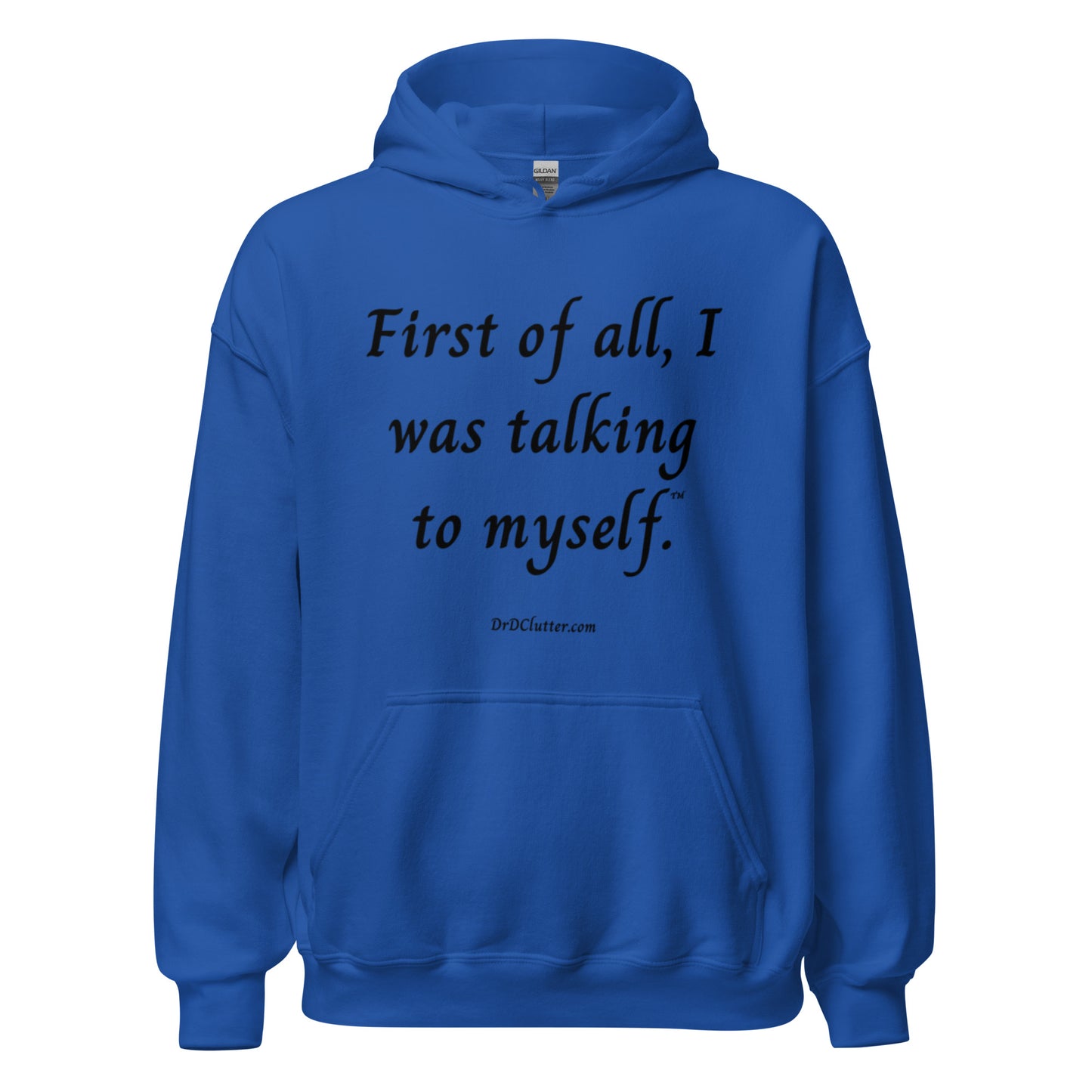 First of all, I was talking to myself™.-Unisex Hoodie Sweatshirt
