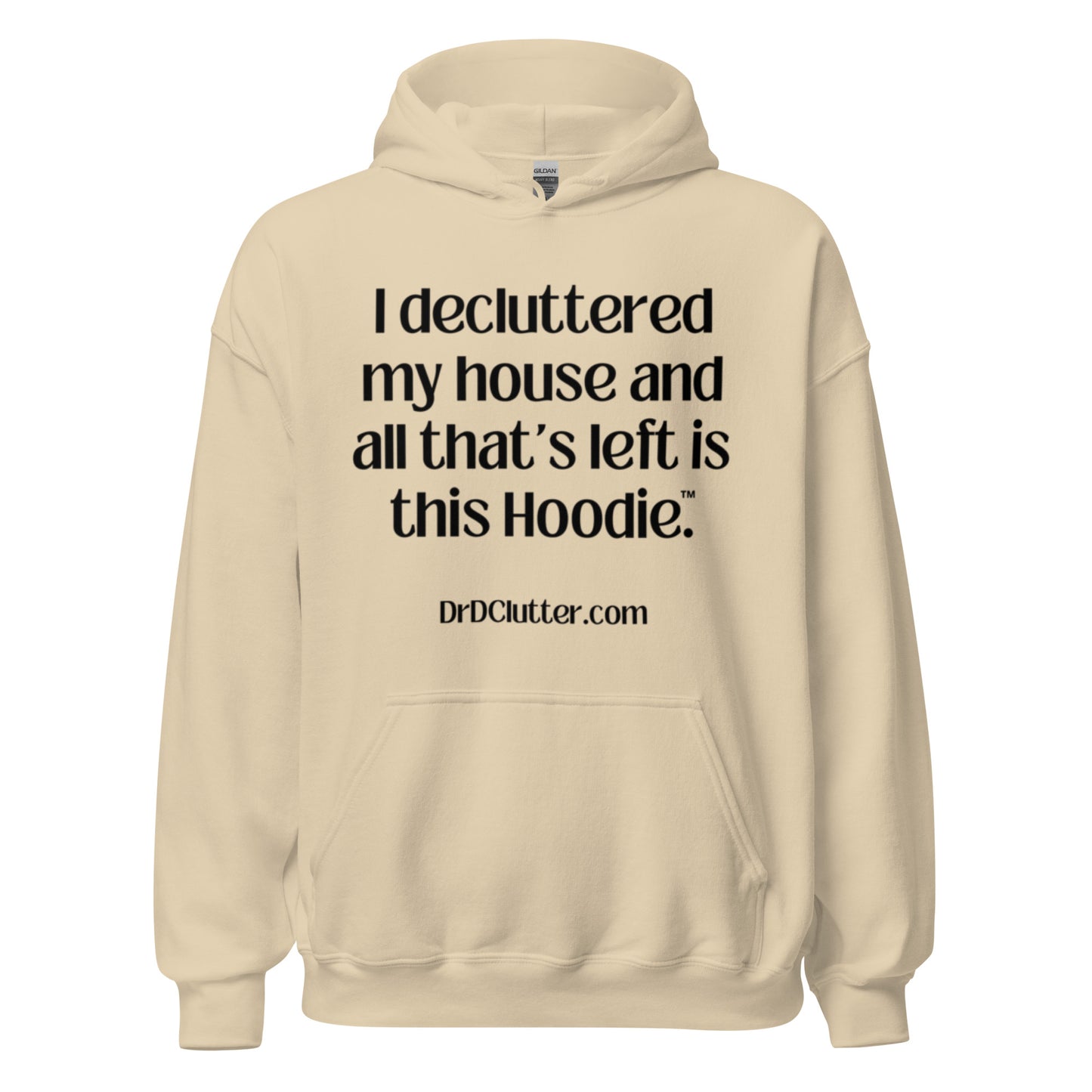 I decluttered my house and all that's left is this Hoodie™.-Unisex Hoodie Sweatshirt