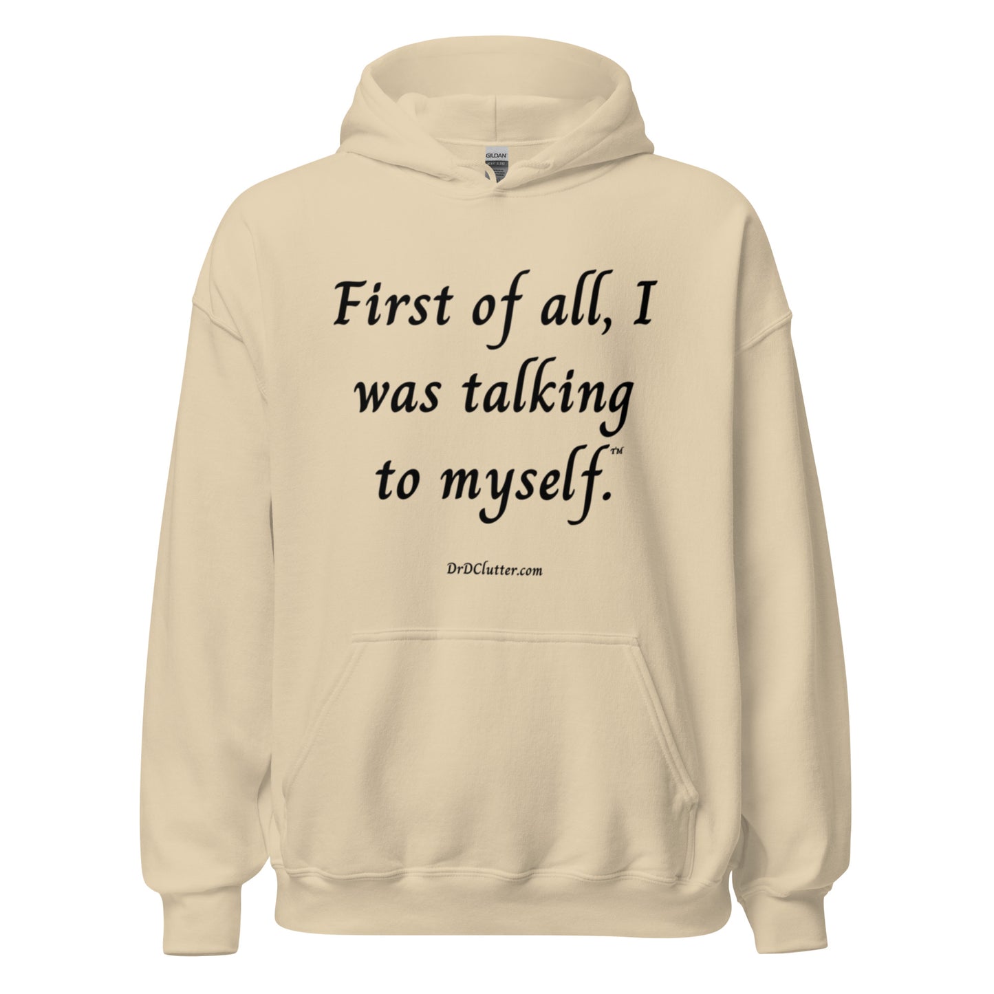 First of all, I was talking to myself™.-Unisex Hoodie Sweatshirt