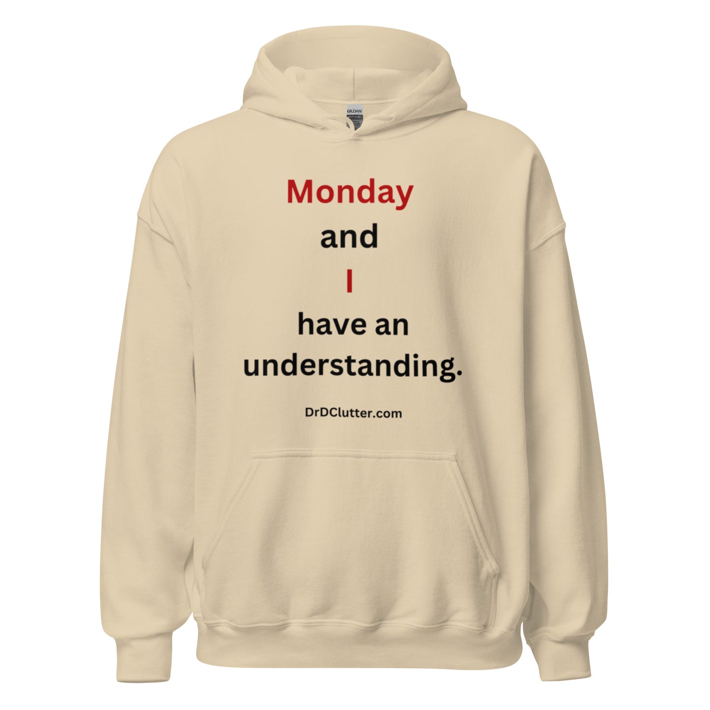 Monday and I have an understanding.-Unisex Hoodie Sweatshirt