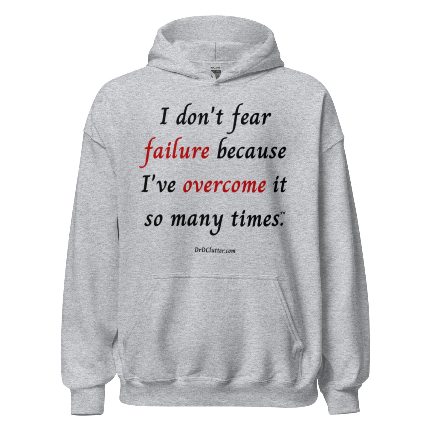 I don't fear failure because I've overcome it so many times™.-Unisex Hoodie Sweatshirt