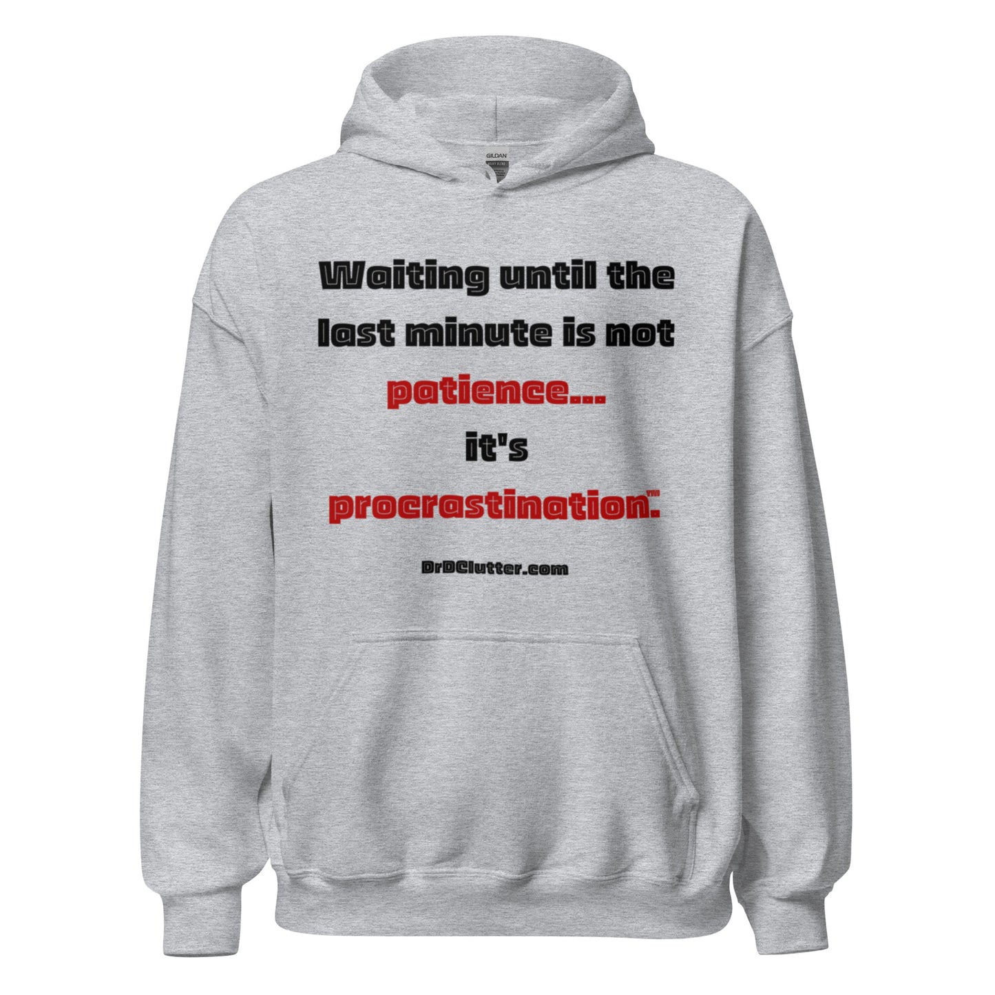 Waiting until the last minute is not patience. It's procrastination™.-Unisex Hoodie Sweatshirt