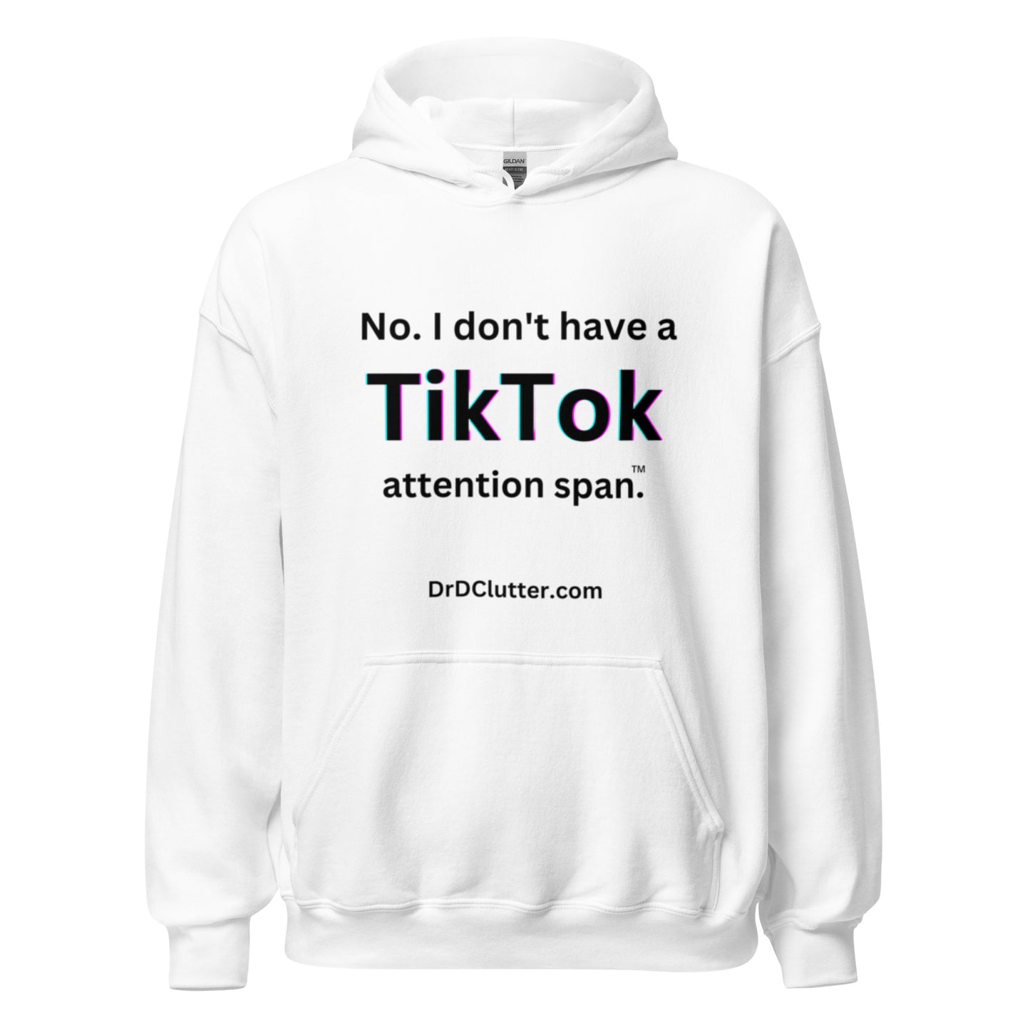 No. I don't have a TikTok attention span™.-Unisex Hoodie Sweatshirt