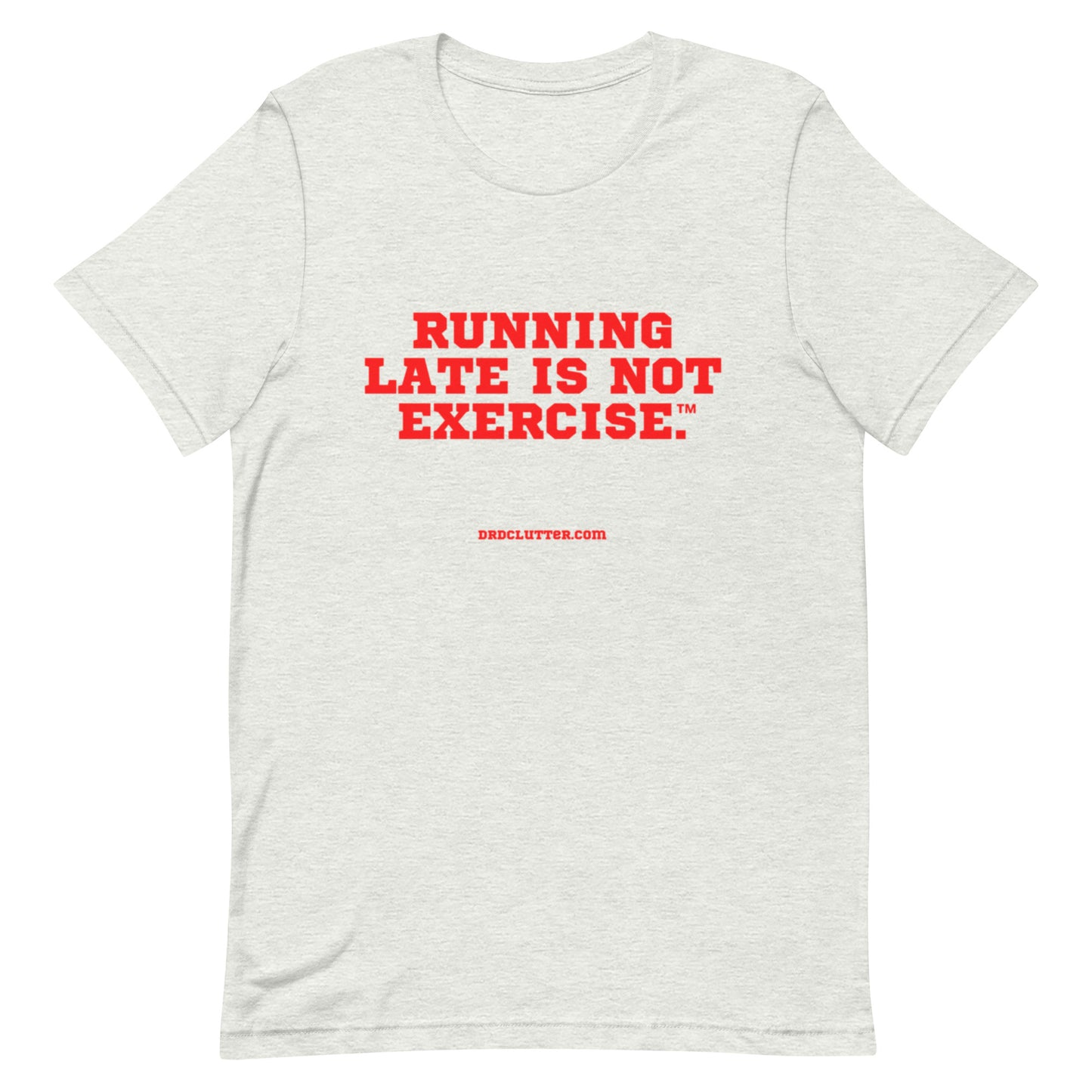 Running Late is Not Exercise™.-Unisex Premium T-Shirt