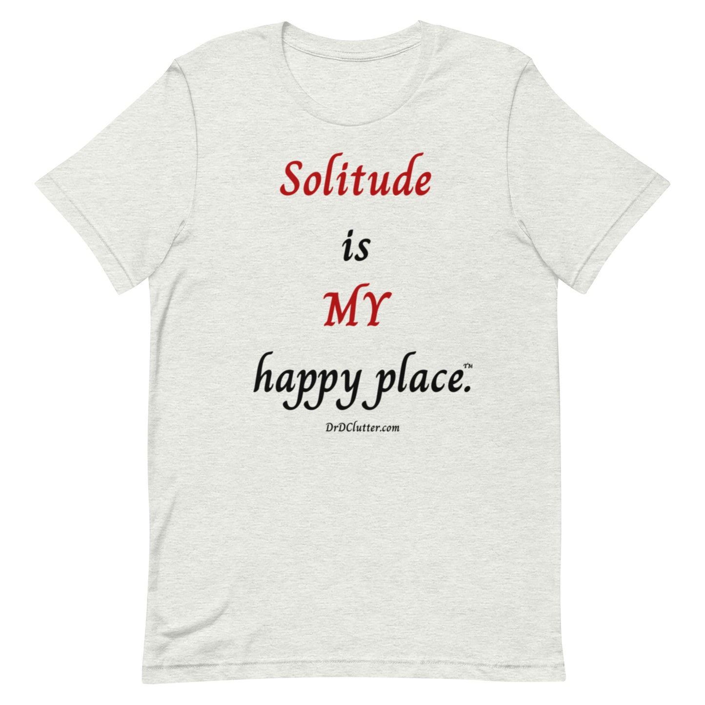 Solitude is MY happy place™.-Unisex Premium T-Shirt