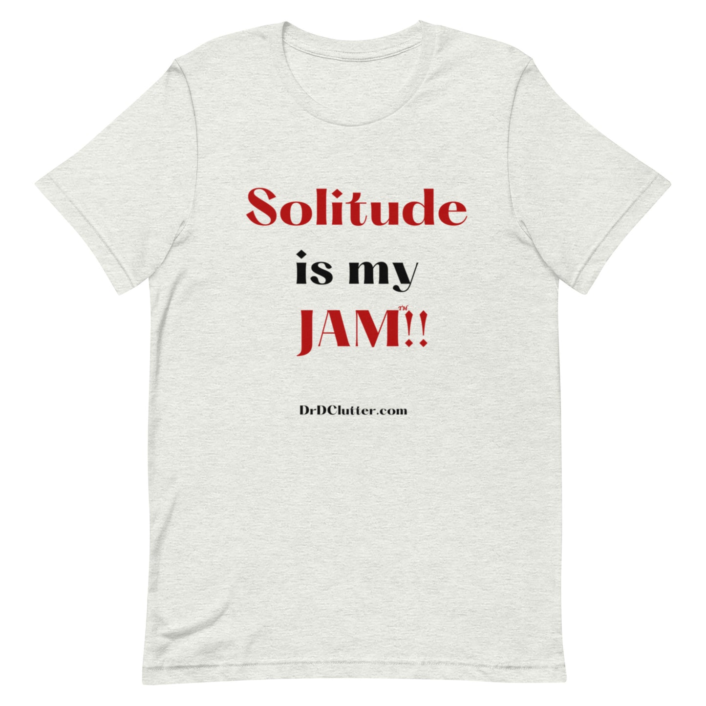 Solitude is my Jam™!!-Unisex Premium T-Shirt