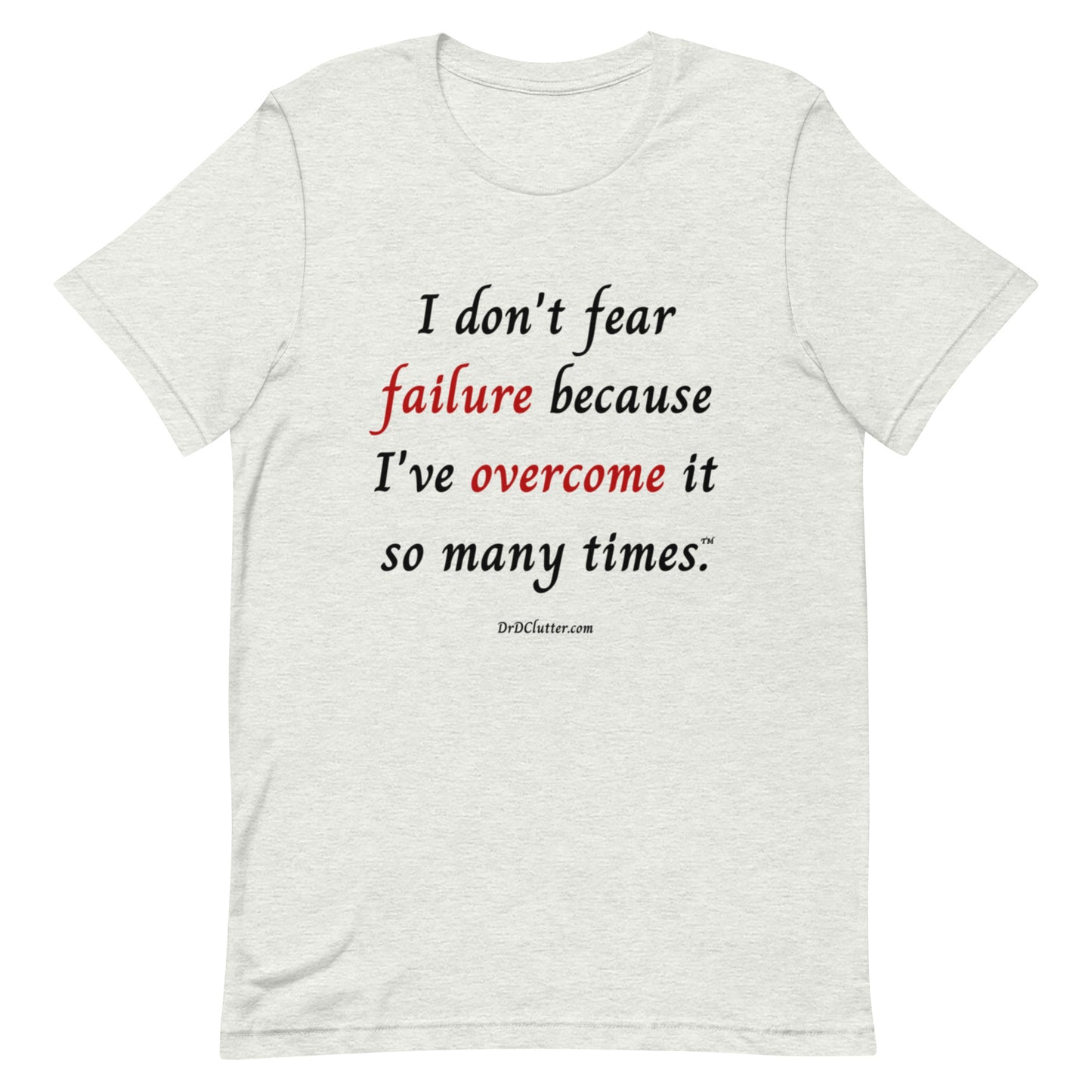 I don't fear failure because I've overcome it so many times™.-Unisex Premium T-Shirt