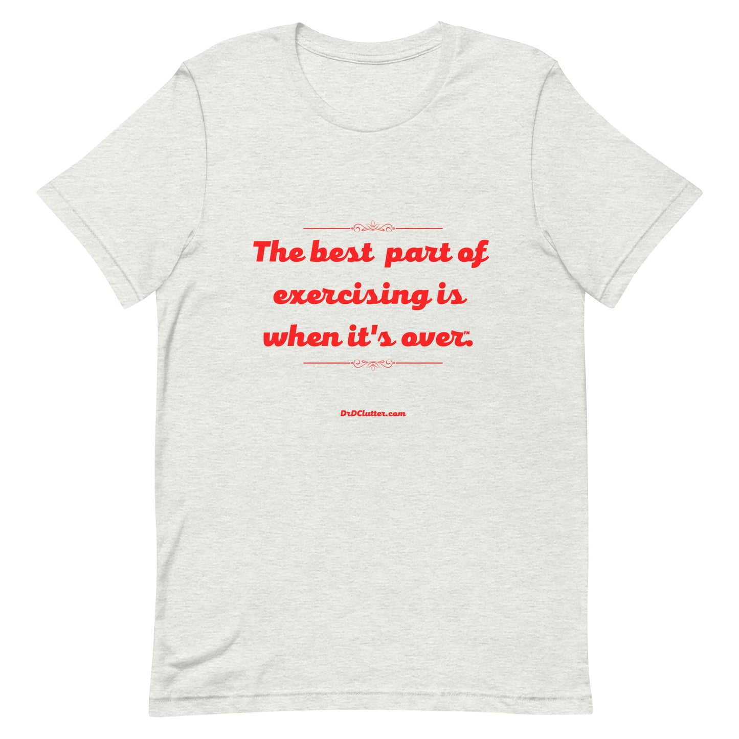 The best part of exercising is when it's over™.-Unisex Premium T-Shirt