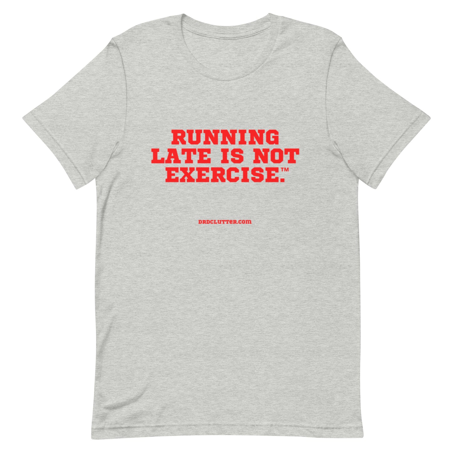 Running Late is Not Exercise™.-Unisex Premium T-Shirt