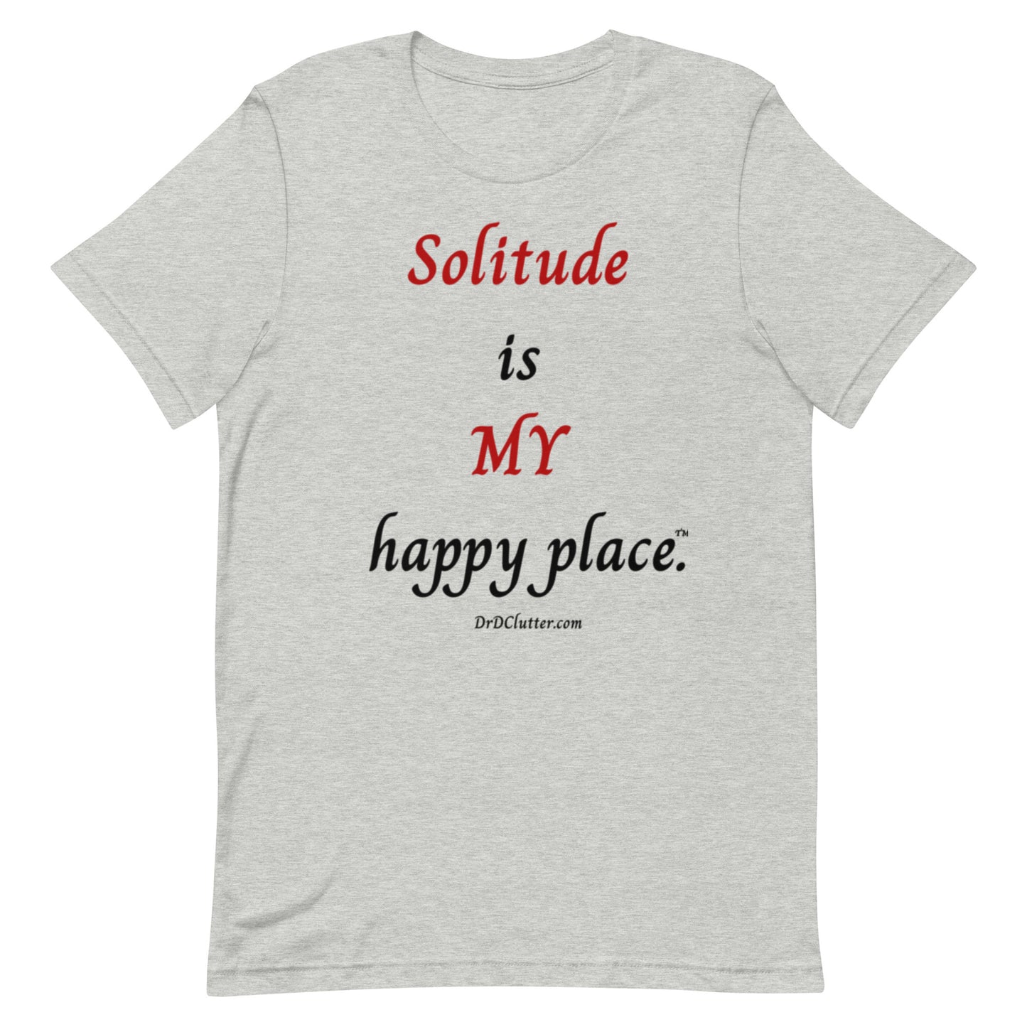Solitude is MY happy place™.-Unisex Premium T-Shirt