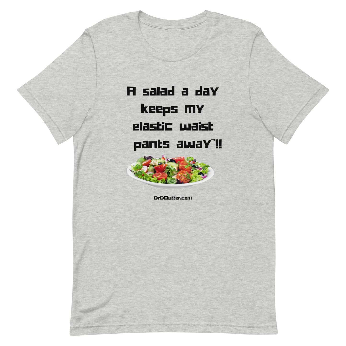 A salad a day keeps my elastic waist pants away™!!-Unisex Premium T-Shirt