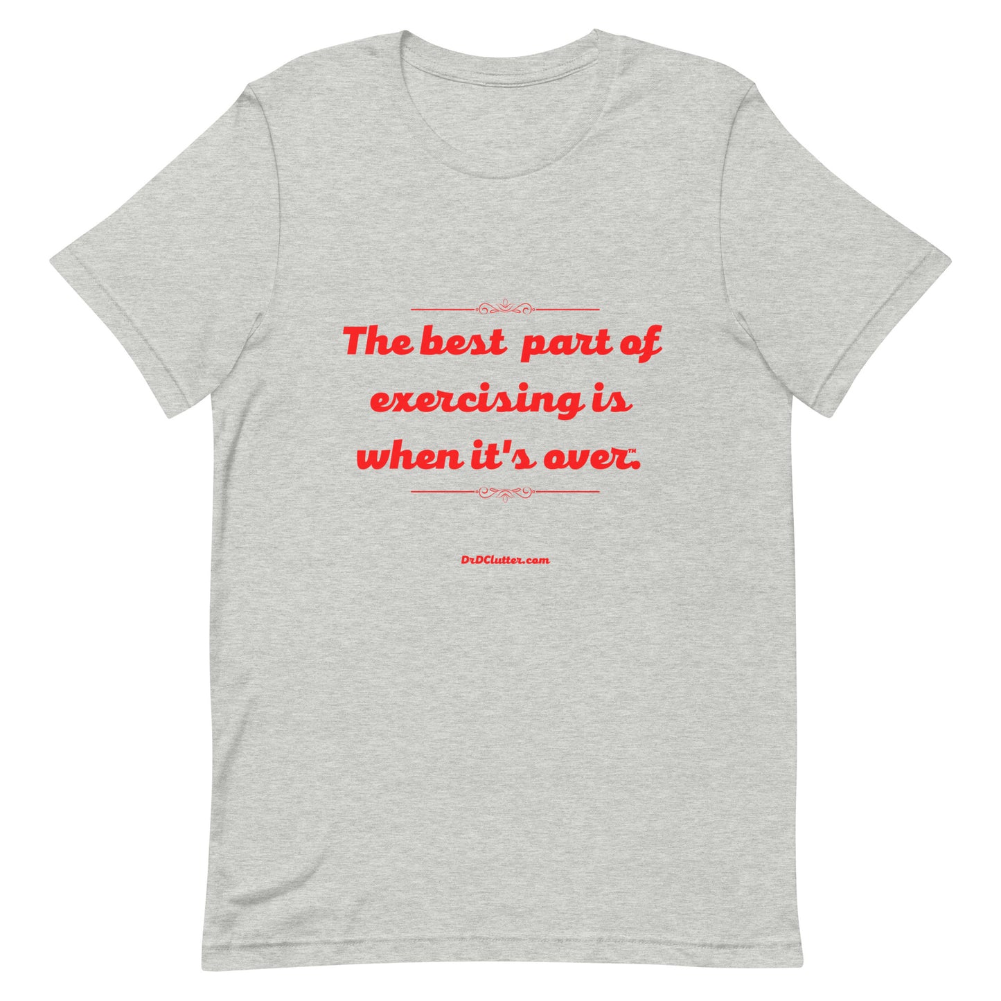 The best part of exercising is when it's over™.-Unisex Premium T-Shirt