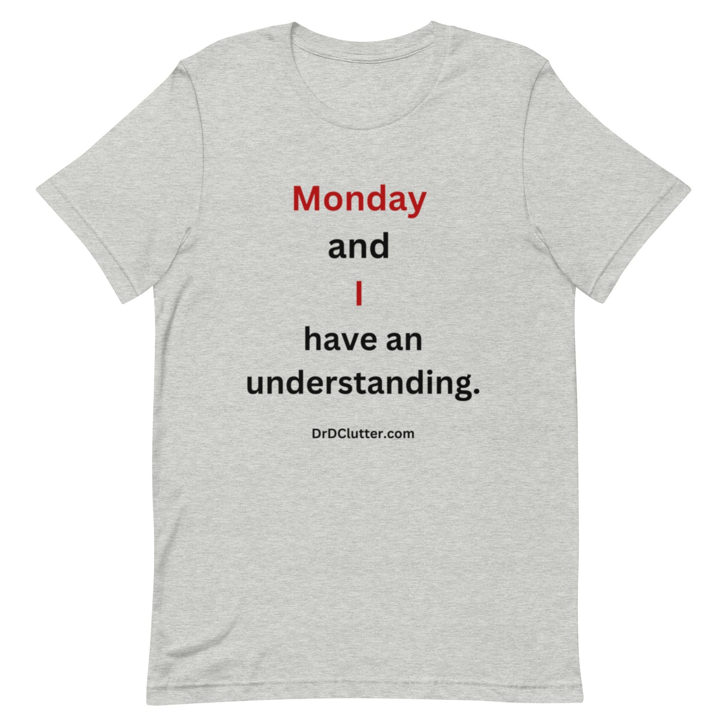 Monday and I have an understanding.-Premium Unisex T-Shirt