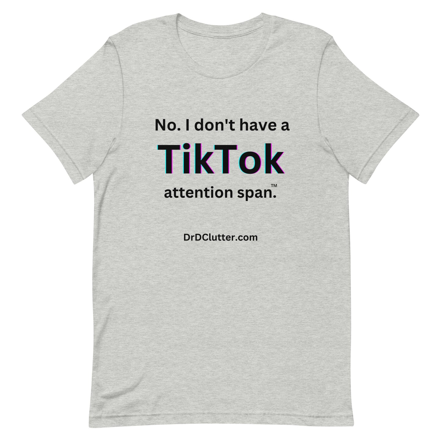 No. I don't have a TikTok attention span™.-Unisex Premium T-Shirt